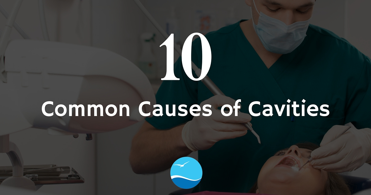 10 Common Causes of Cavities Newport Beach Dental