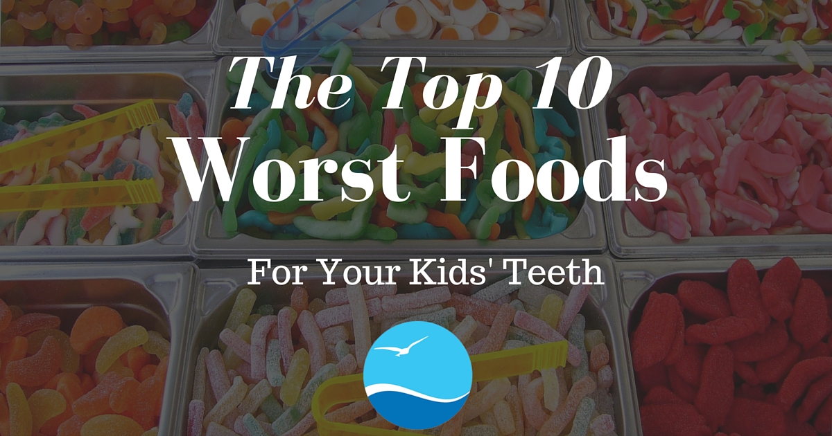 The Top 10 Worst Foods For Your Kids’ Teeth Newport Beach Dental